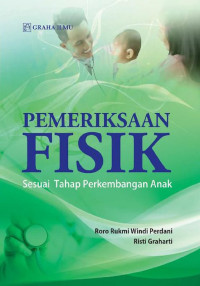 Pemeriksaan Fisik; Sesuai Tahap Perkembangan Anak