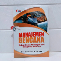 Manajemen Bencana solusi untuk mencegah dan mengelola bencana