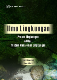 Ilmu Lingkungan : Proses Lingkungan, AMDAL, SIstem Manajemen Lingkungan