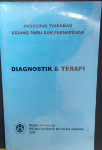 PROSEDUR TINDAKAN BIDANG PARU DAN PERNAPASAN : DIAGNOSTIK & TERAPI