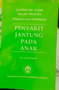 Kardiologi Klinis Dalam Praktek Diagnosis dan Tatalaksana : PENYAKIT JANTUNG PADA ANAK