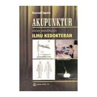 akupunktur : dalam pendekatan ilmu kedokteran