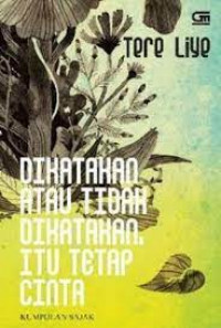 Dikatakan atau tidak dikatakan, itu tetap cinta : kumpulan sajak