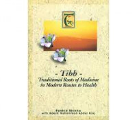 Tibb : Traditional Roots of Medicine in Modern Routes to Health